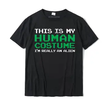  Bu Benim İnsan Kostüm ben Gerçekten Bir Alien Hediye T-Shirt Yüksek Kalite Erkekler Tops Tees Casual Tişörtleri Pamuk Basit Tarzı